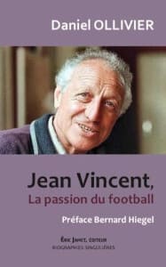 "Jean Vincent, la passion du football"